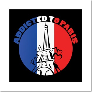 Addicted To Paris, Paris Lovers, Eiffel Tower Lovers, France Flag Posters and Art